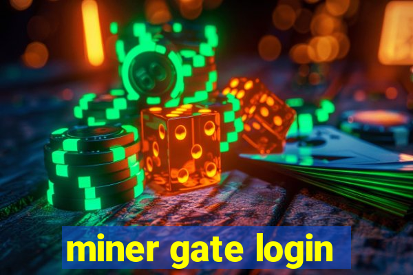 miner gate login